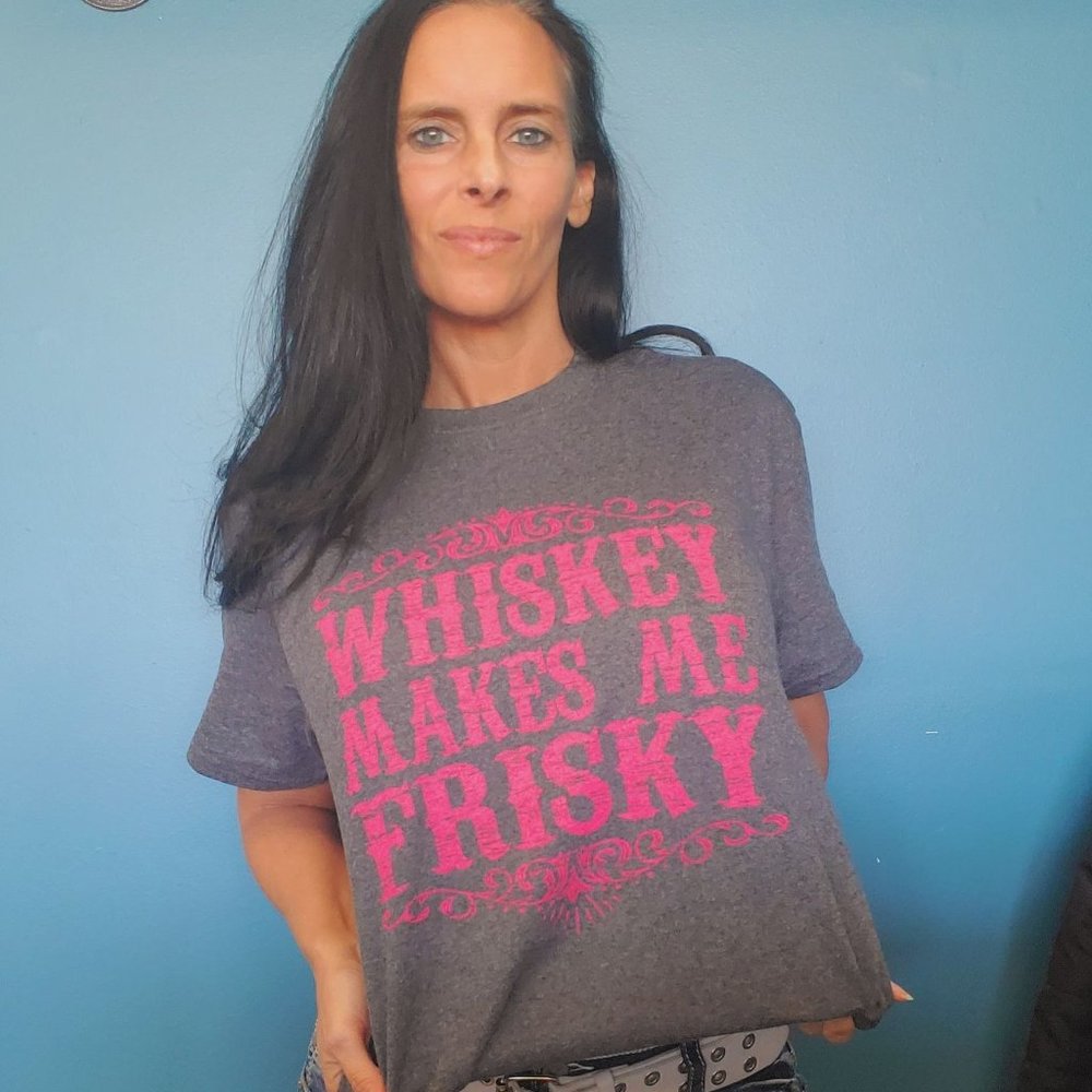 Whiskey Makes Me Frisky